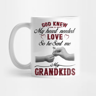 God Knew My Heart Needed Love So He Sent Me My Grandkids Mug